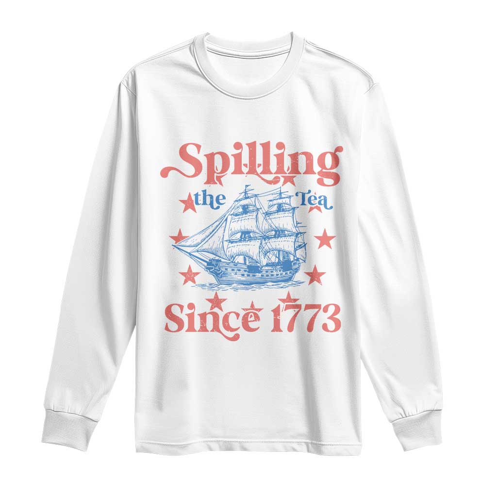Funny Spilling The Tea Since 1776 Long Sleeve Shirt Us History Teacher 4th Of July - Wonder Print Shop