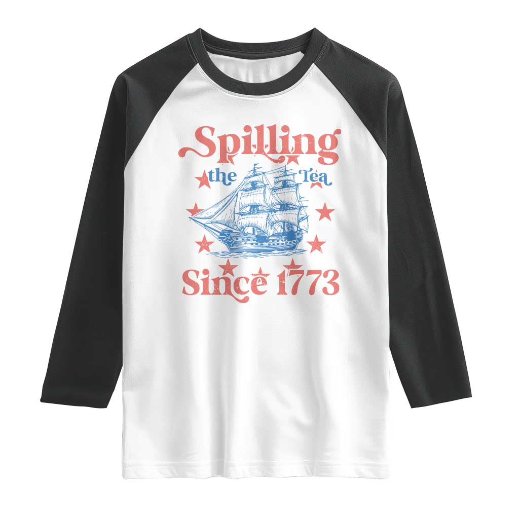 Funny Spilling The Tea Since 1776 Raglan Shirt Us History Teacher 4th Of July - Wonder Print Shop