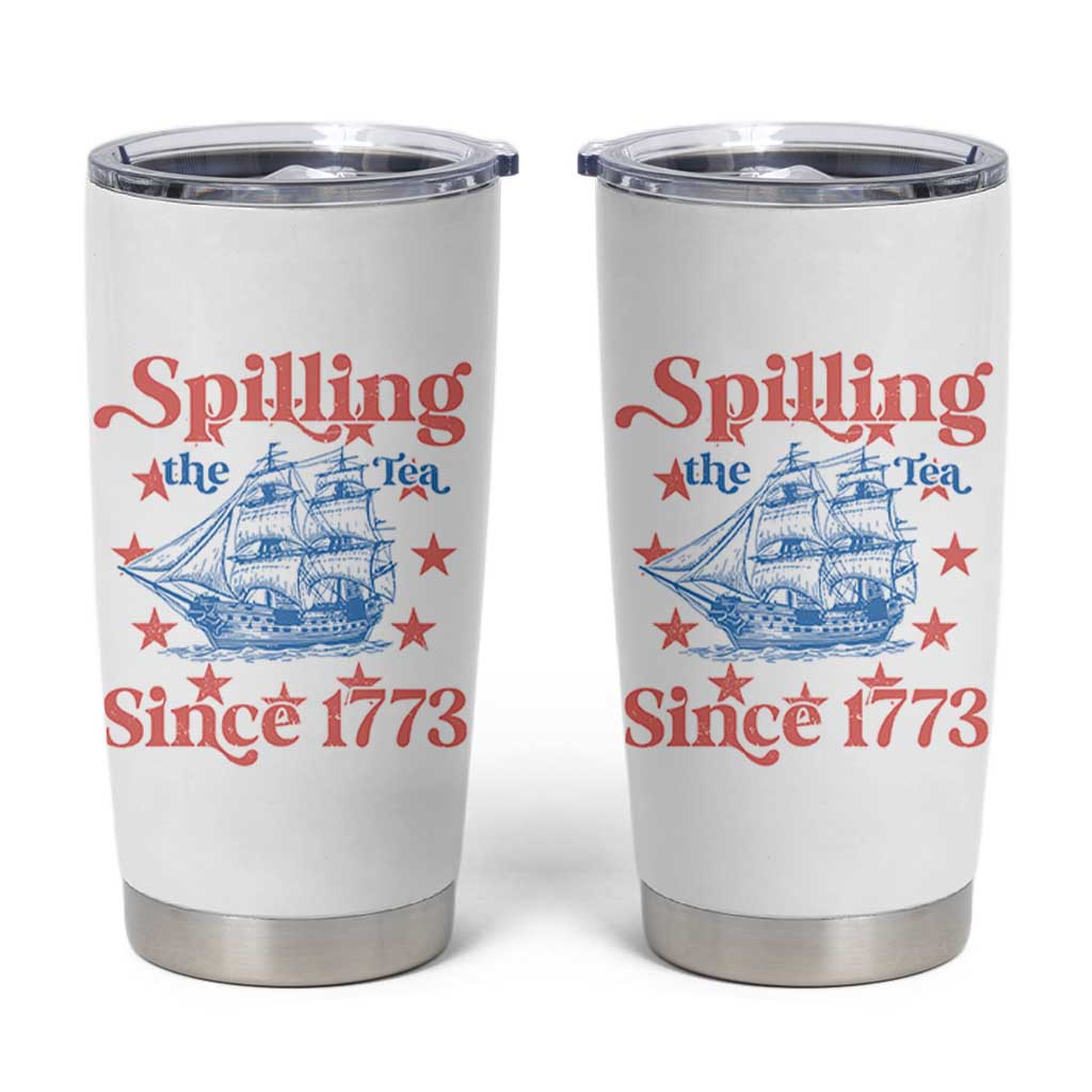 Funny Spilling The Tea Since 1776 Tumbler Cup Us History Teacher 4th Of July - Wonder Print Shop