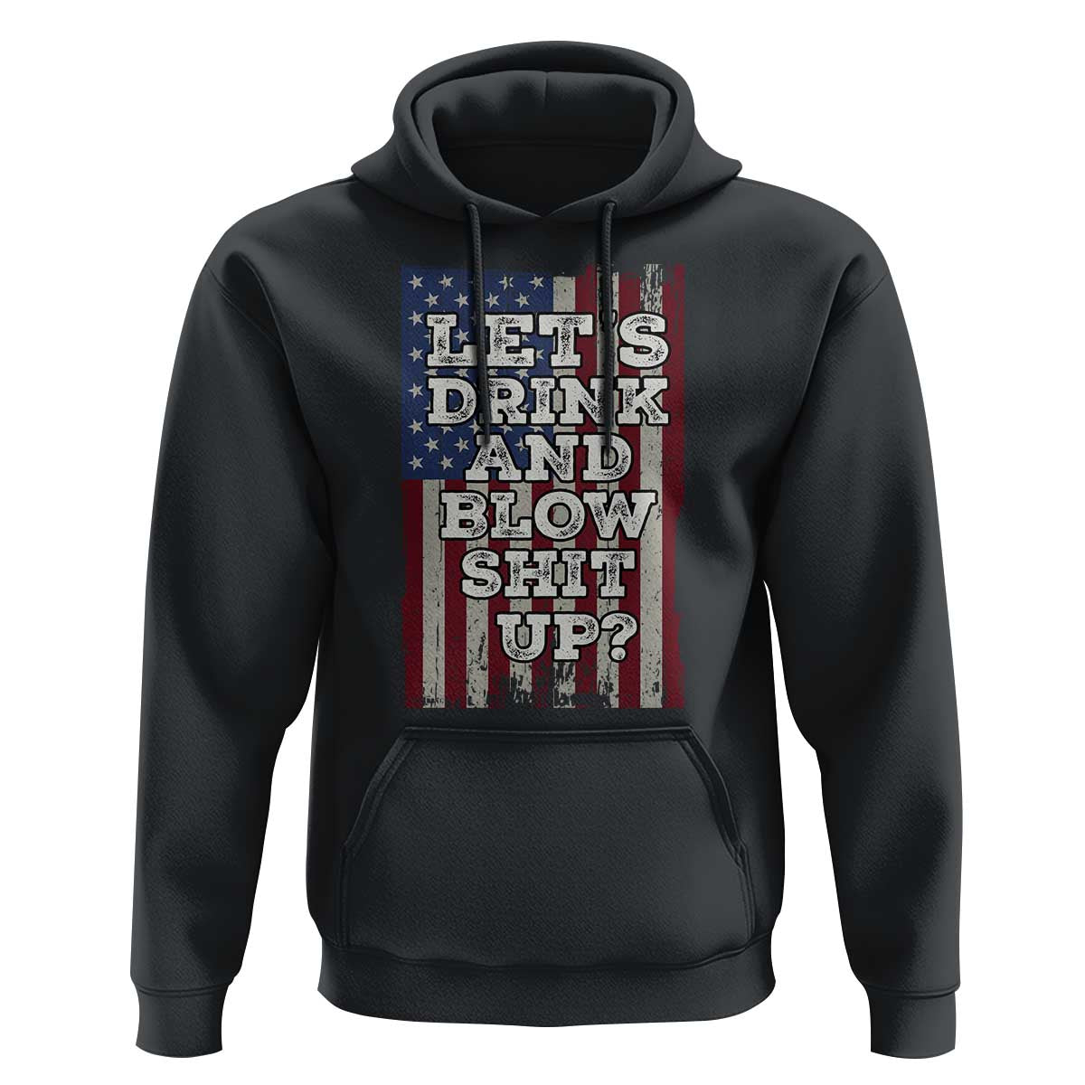 Funny Lets Drink And Blow Shit Up 4th Of July Beer Drinking Hoodie American Flag - Wonder Print Shop