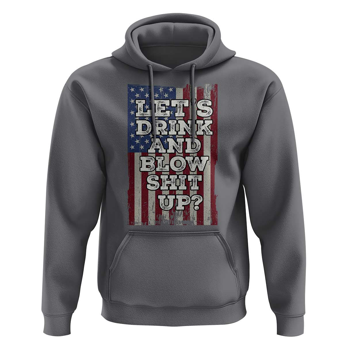 Funny Lets Drink And Blow Shit Up 4th Of July Beer Drinking Hoodie American Flag - Wonder Print Shop