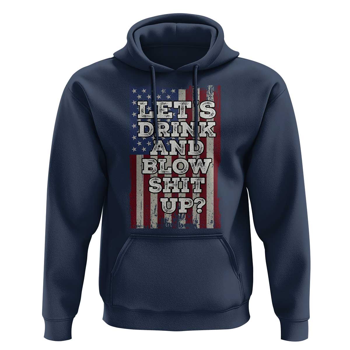 Funny Lets Drink And Blow Shit Up 4th Of July Beer Drinking Hoodie American Flag - Wonder Print Shop