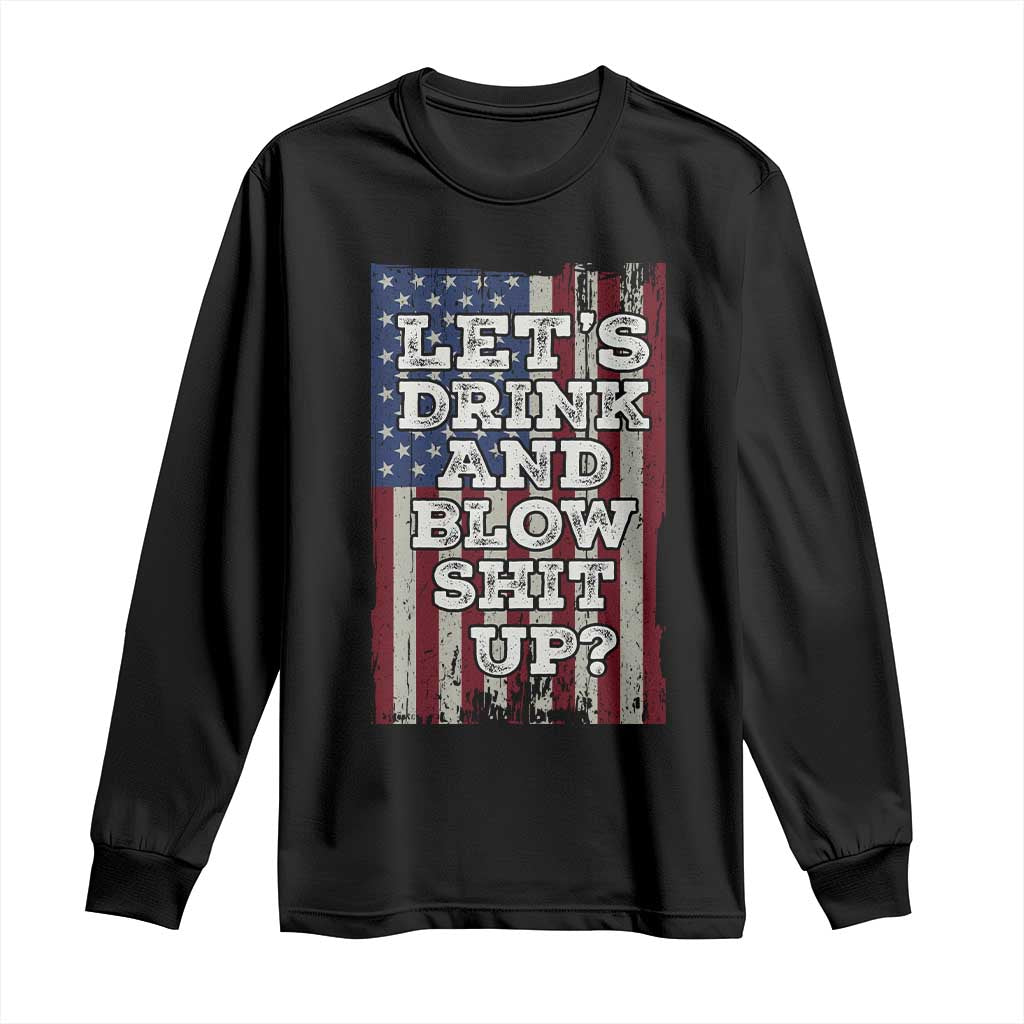 Funny Lets Drink And Blow Shit Up 4th Of July Beer Drinking Long Sleeve Shirt American Flag - Wonder Print Shop