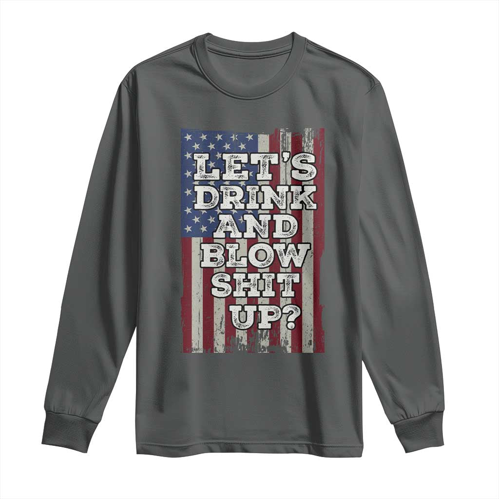 Funny Lets Drink And Blow Shit Up 4th Of July Beer Drinking Long Sleeve Shirt American Flag - Wonder Print Shop