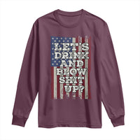 Funny Lets Drink And Blow Shit Up 4th Of July Beer Drinking Long Sleeve Shirt American Flag - Wonder Print Shop