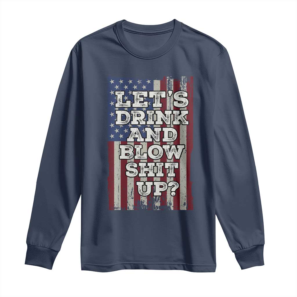 Funny Lets Drink And Blow Shit Up 4th Of July Beer Drinking Long Sleeve Shirt American Flag - Wonder Print Shop