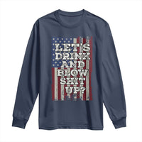 Funny Lets Drink And Blow Shit Up 4th Of July Beer Drinking Long Sleeve Shirt American Flag - Wonder Print Shop
