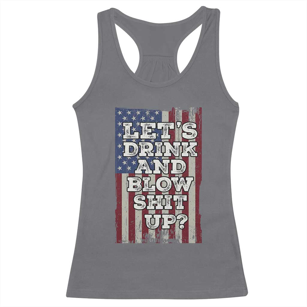 Funny Lets Drink And Blow Shit Up 4th Of July Beer Drinking Racerback Tank Top American Flag - Wonder Print Shop