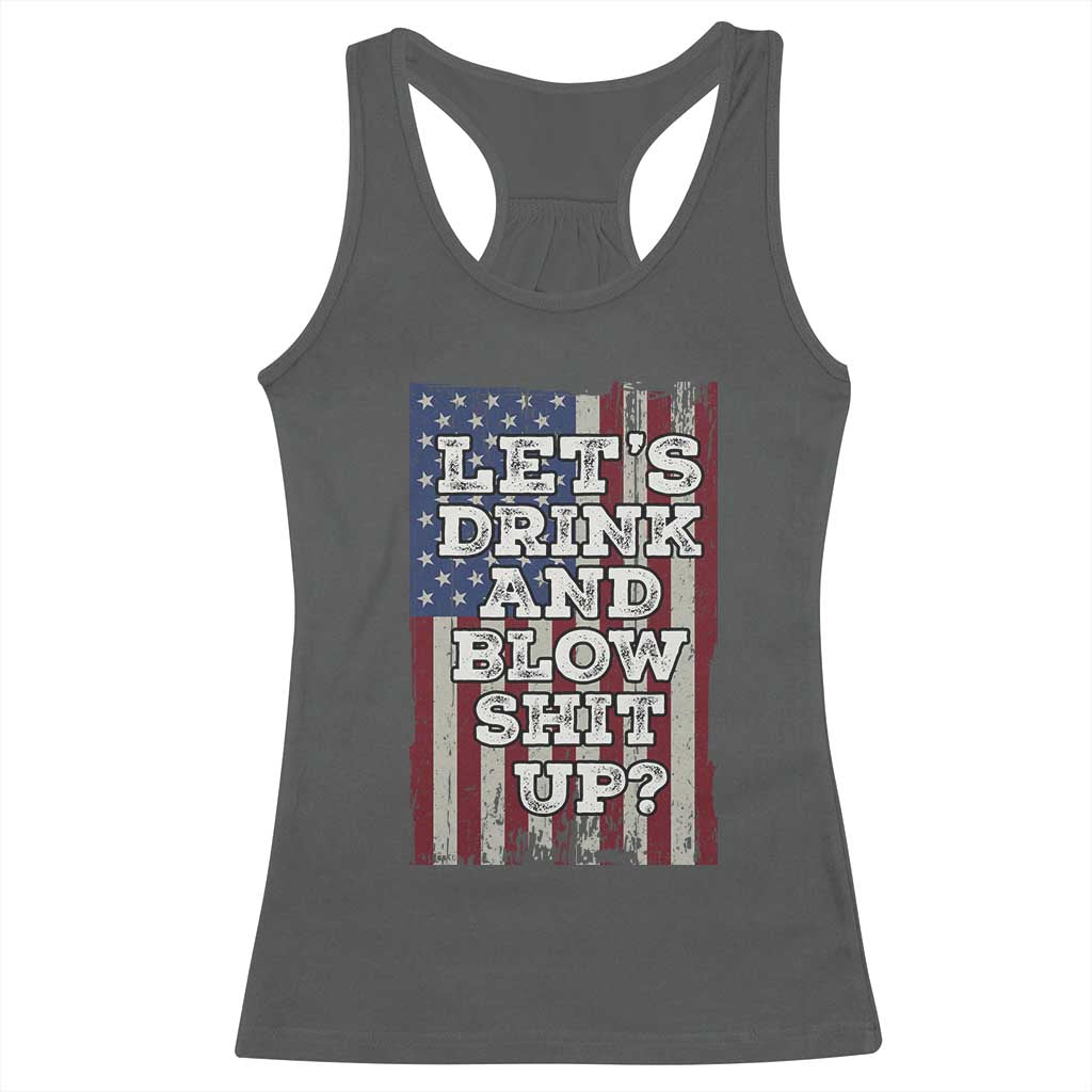 Funny Lets Drink And Blow Shit Up 4th Of July Beer Drinking Racerback Tank Top American Flag - Wonder Print Shop
