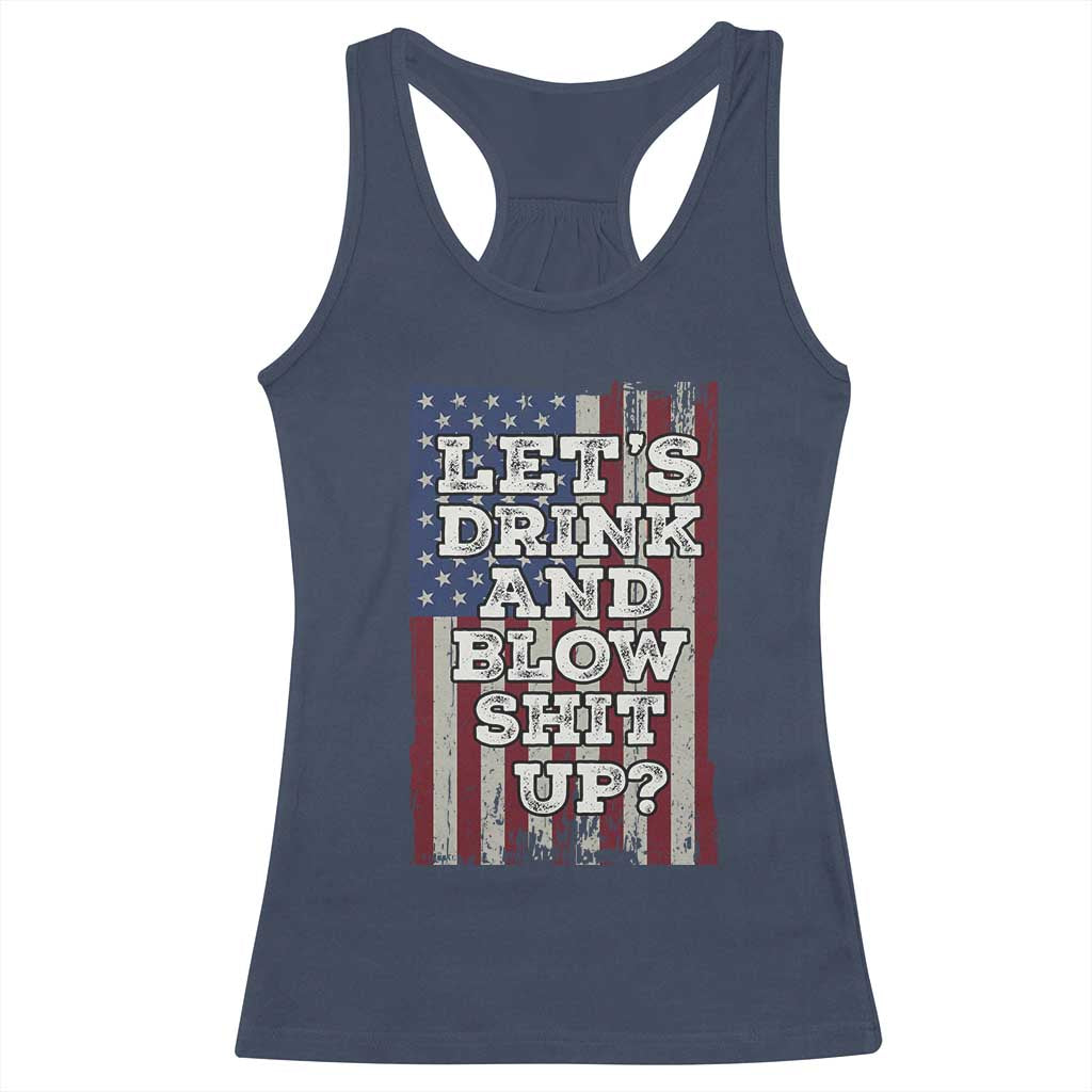 Funny Lets Drink And Blow Shit Up 4th Of July Beer Drinking Racerback Tank Top American Flag - Wonder Print Shop