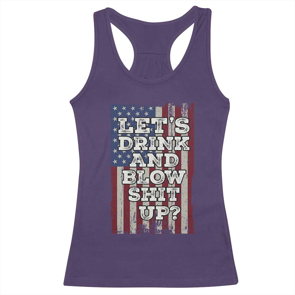 Funny Lets Drink And Blow Shit Up 4th Of July Beer Drinking Racerback Tank Top American Flag - Wonder Print Shop
