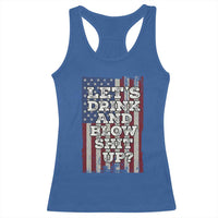 Funny Lets Drink And Blow Shit Up 4th Of July Beer Drinking Racerback Tank Top American Flag - Wonder Print Shop