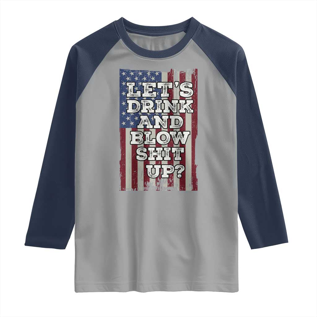 Funny Lets Drink And Blow Shit Up 4th Of July Beer Drinking Raglan Shirt American Flag - Wonder Print Shop