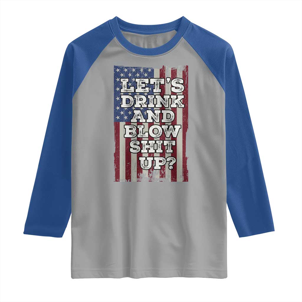 Funny Lets Drink And Blow Shit Up 4th Of July Beer Drinking Raglan Shirt American Flag - Wonder Print Shop