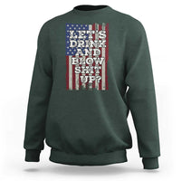 Funny Lets Drink And Blow Shit Up 4th Of July Beer Drinking Sweatshirt American Flag - Wonder Print Shop