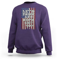 Funny Lets Drink And Blow Shit Up 4th Of July Beer Drinking Sweatshirt American Flag - Wonder Print Shop