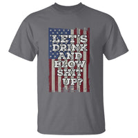 Funny Lets Drink And Blow Shit Up 4th Of July Beer Drinking T Shirt American Flag - Wonder Print Shop