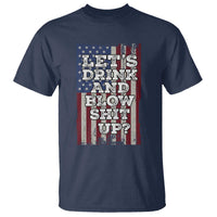 Funny Lets Drink And Blow Shit Up 4th Of July Beer Drinking T Shirt American Flag - Wonder Print Shop