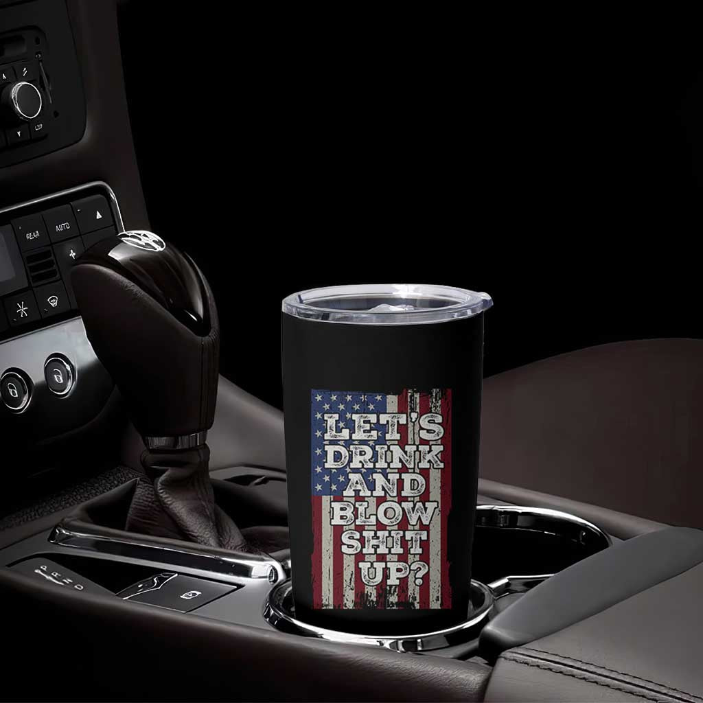 Funny Lets Drink And Blow Shit Up 4th Of July Beer Drinking Tumbler Cup American Flag - Wonder Print Shop