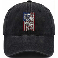 Funny Lets Drink And Blow Shit Up 4th Of July Beer Drinking Washed Cotton Baseball Cap American Flag