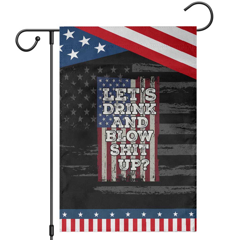 Funny Lets Drink And Blow Shit Up 4th Of July Beer Drinking Garden Flag American Flag