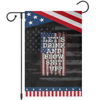 Funny Lets Drink And Blow Shit Up 4th Of July Beer Drinking Garden Flag American Flag
