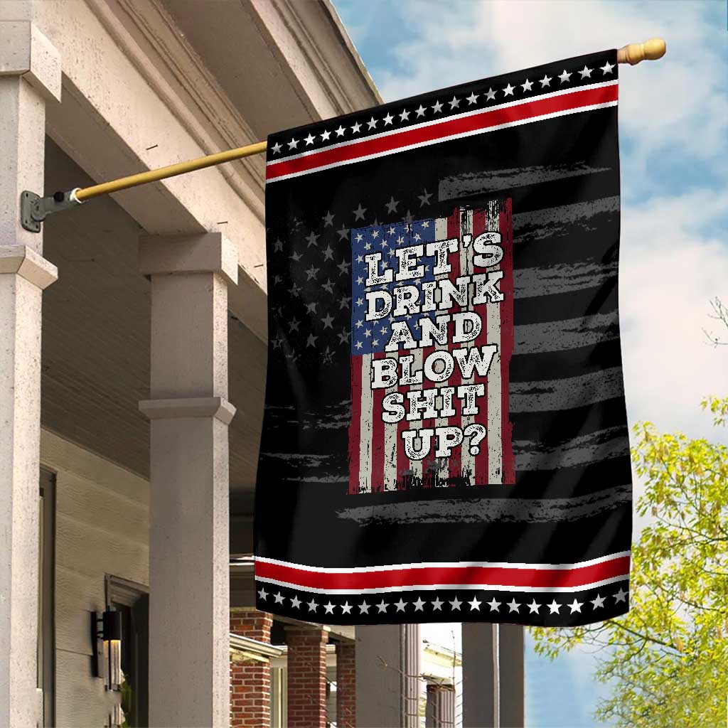 Funny Lets Drink And Blow Shit Up 4th Of July Beer Drinking Garden Flag American Flag