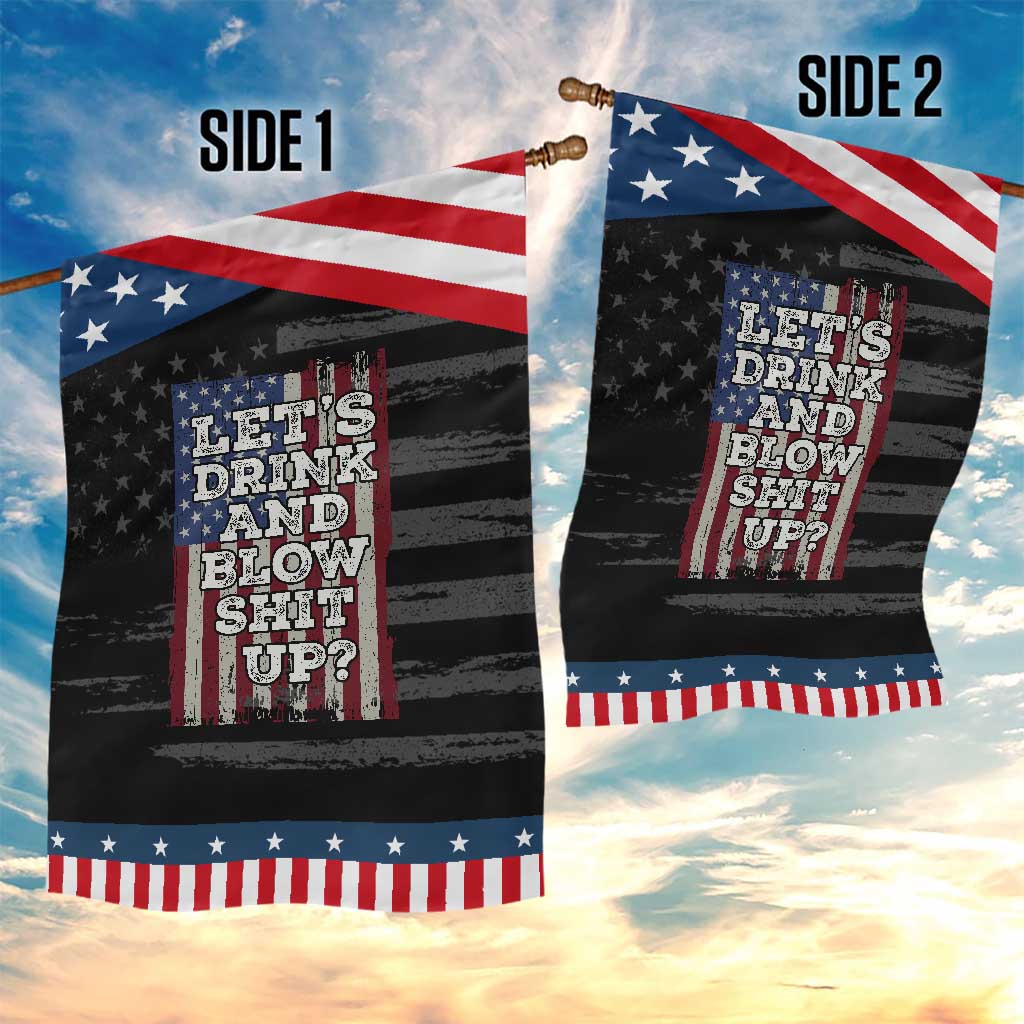 Funny Lets Drink And Blow Shit Up 4th Of July Beer Drinking Garden Flag American Flag