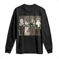 Girls Will Be Girls Long Sleeve Shirt Feminist Empowerment Historical Icons - Wonder Print Shop