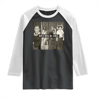 Girls Will Be Girls Raglan Shirt Feminist Empowerment Historical Icons - Wonder Print Shop