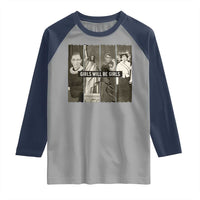 Girls Will Be Girls Raglan Shirt Feminist Empowerment Historical Icons - Wonder Print Shop