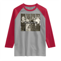 Girls Will Be Girls Raglan Shirt Feminist Empowerment Historical Icons - Wonder Print Shop