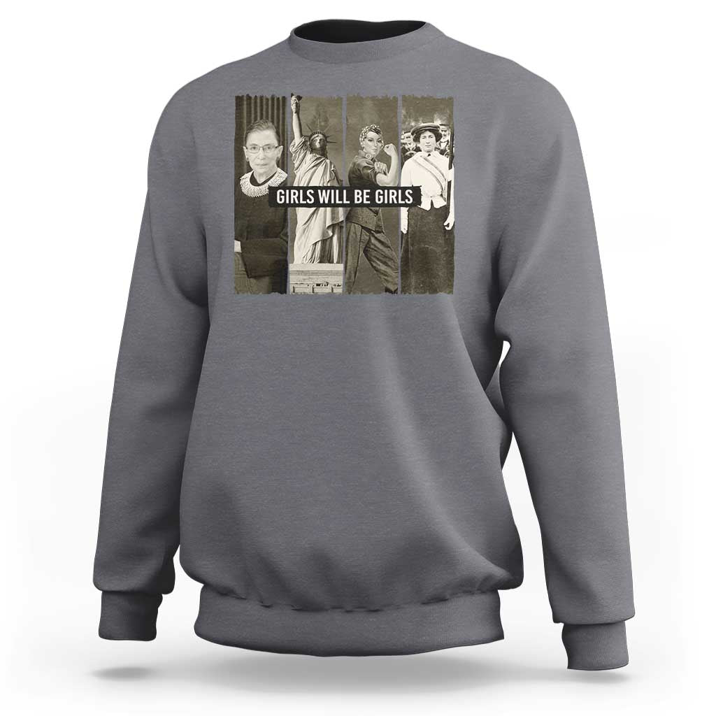 Girls Will Be Girls Sweatshirt Feminist Empowerment Historical Icons - Wonder Print Shop