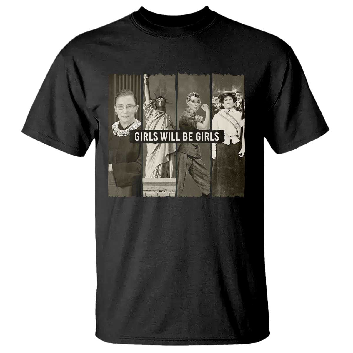 Girls Will Be Girls T Shirt Feminist Empowerment Historical Icons - Wonder Print Shop