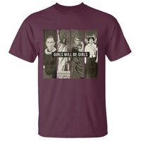 Girls Will Be Girls T Shirt Feminist Empowerment Historical Icons - Wonder Print Shop