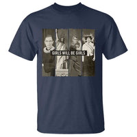 Girls Will Be Girls T Shirt Feminist Empowerment Historical Icons - Wonder Print Shop