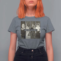 Girls Will Be Girls T Shirt For Women Feminist Empowerment Historical Icons - Wonder Print Shop