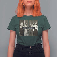 Girls Will Be Girls T Shirt For Women Feminist Empowerment Historical Icons - Wonder Print Shop