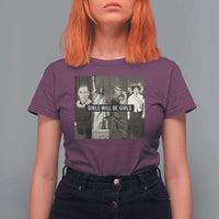 Girls Will Be Girls T Shirt For Women Feminist Empowerment Historical Icons - Wonder Print Shop