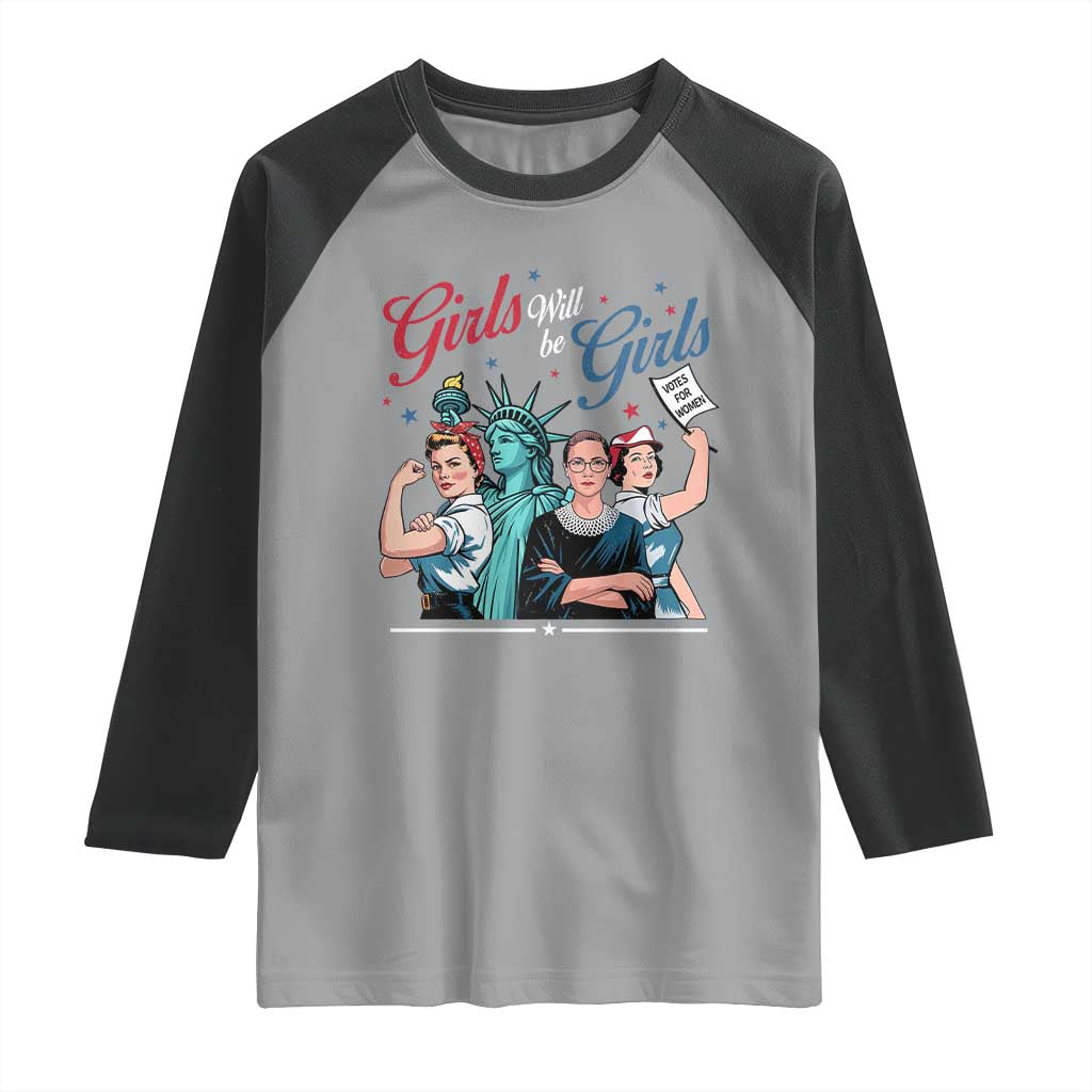 Girl Will be Girls Patriotic Feminist 4th of July Raglan Shirt