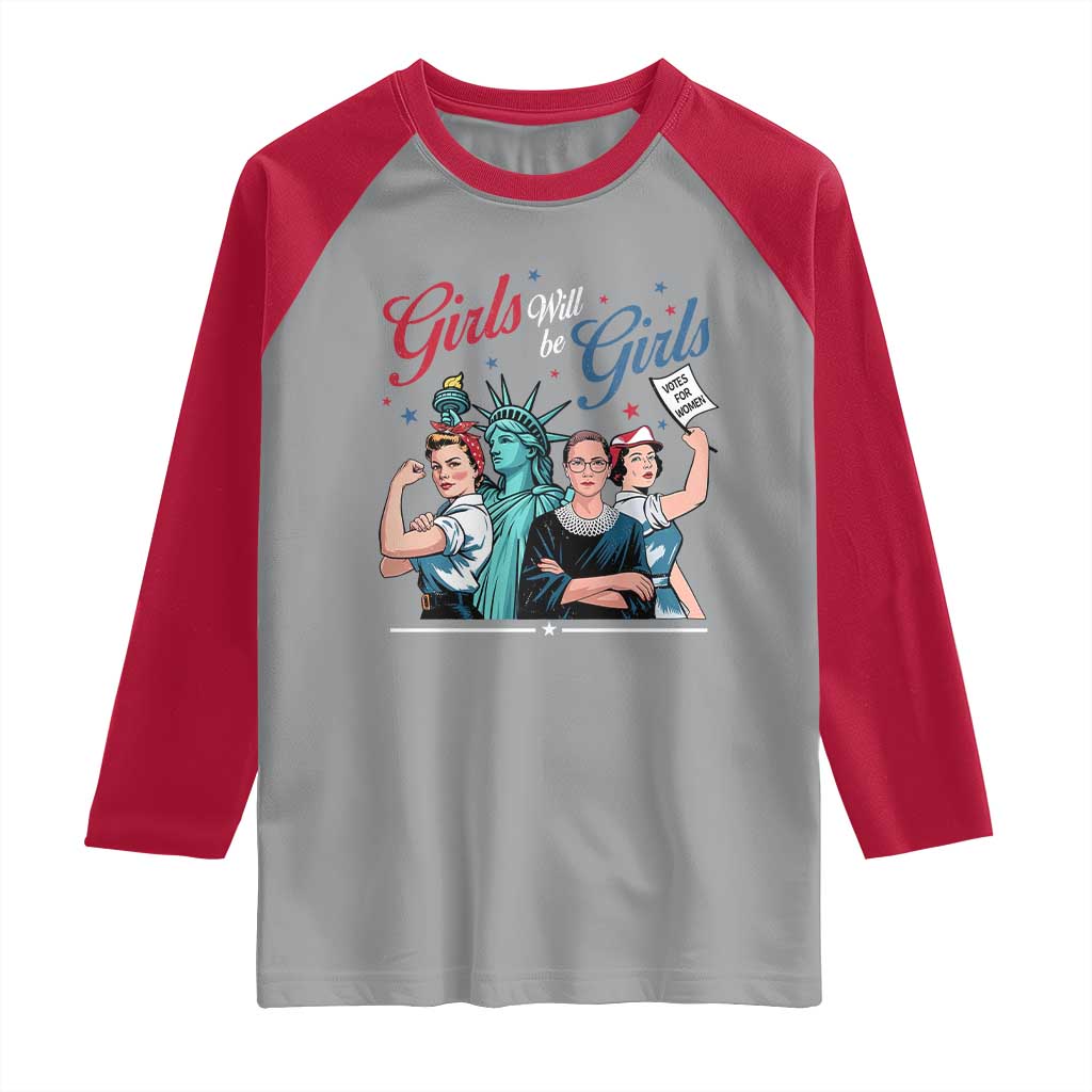 Girl Will be Girls Patriotic Feminist 4th of July Raglan Shirt