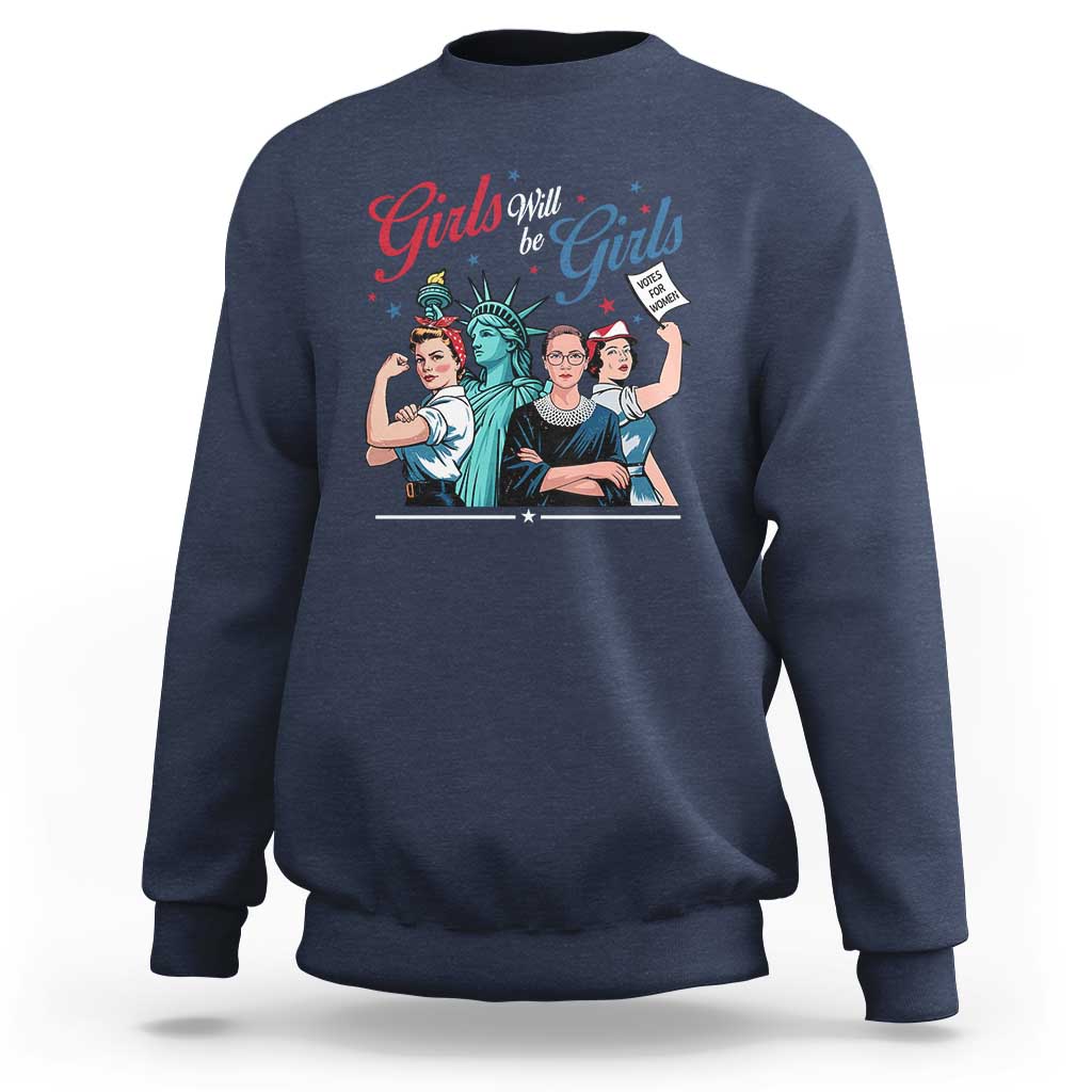 Girl Will be Girls Patriotic Feminist 4th of July Sweatshirt