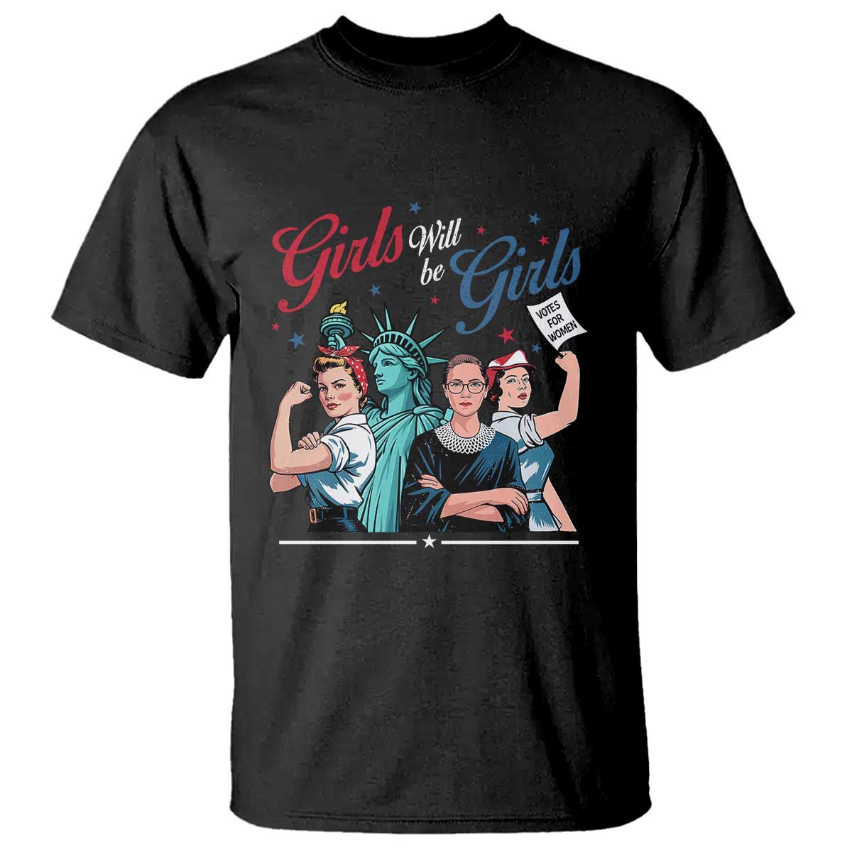 Girl Will be Girls Patriotic Feminist 4th of July T Shirt