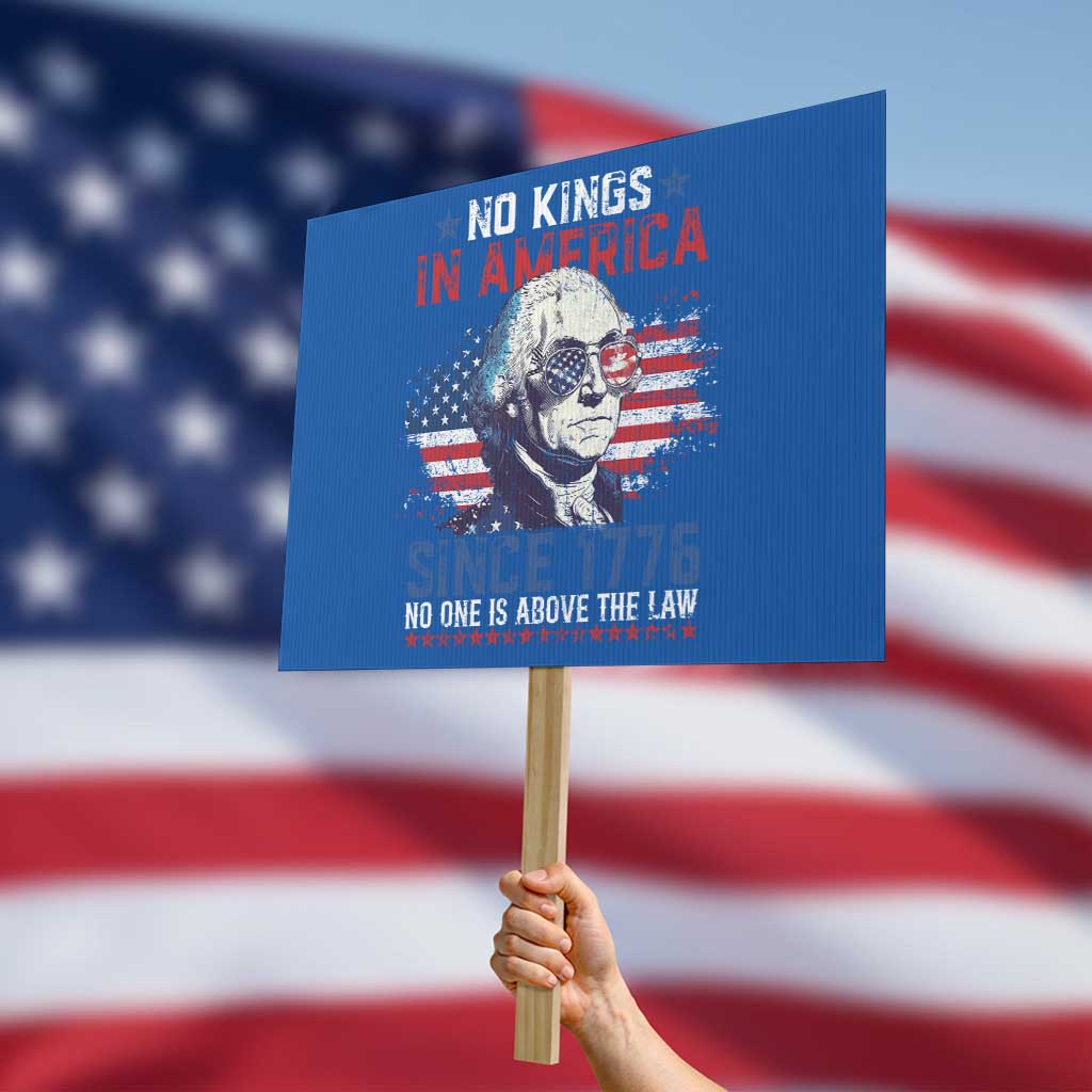 Funny No King In America Since 1776 No One Is Above The Law Protest Sign George Washington - Wonder Print Shop