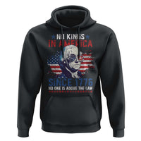 Funny No King In America Since 1776 No One Is Above The Law Hoodie George Washington
