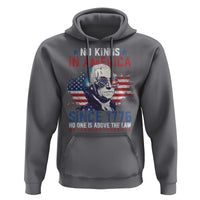 Funny No King In America Since 1776 No One Is Above The Law Hoodie George Washington