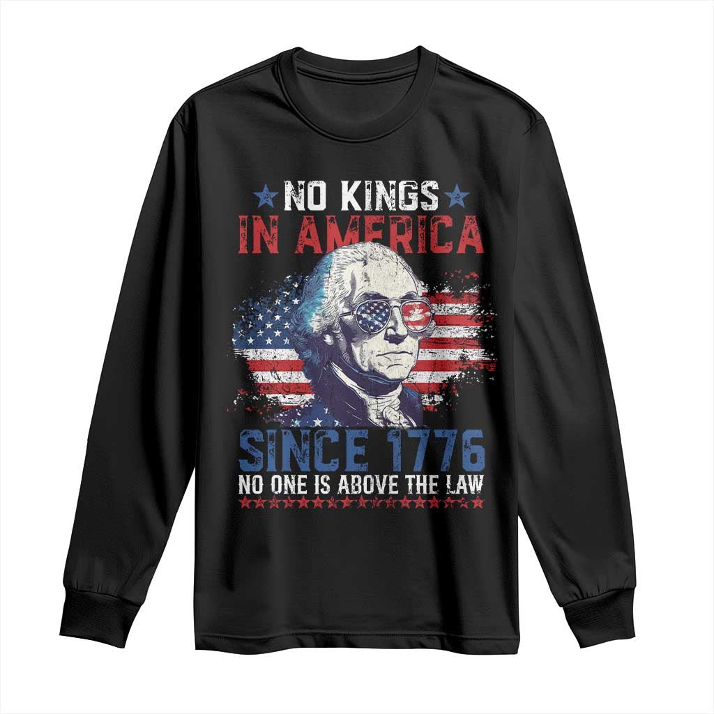 Funny No King In America Since 1776 No One Is Above The Law Long Sleeve Shirt George Washington