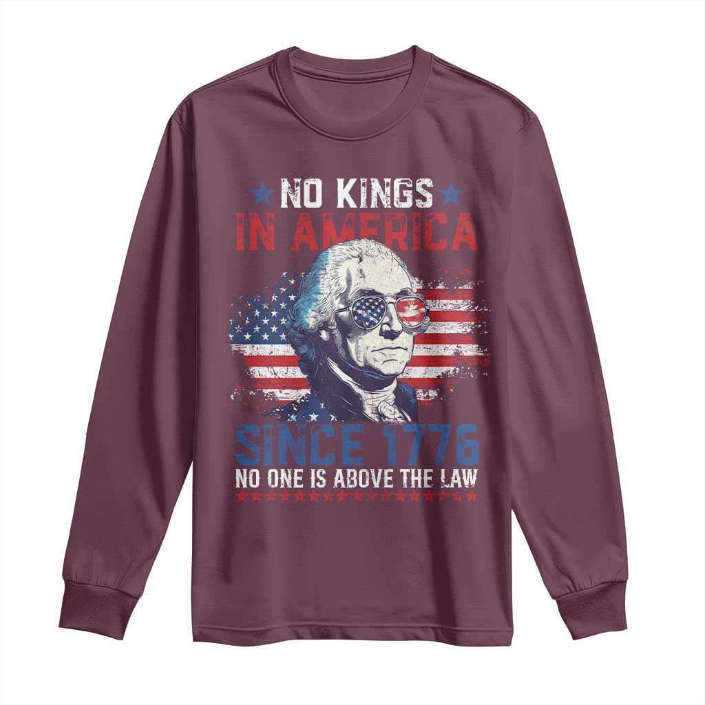 Funny No King In America Since 1776 No One Is Above The Law Long Sleeve Shirt George Washington
