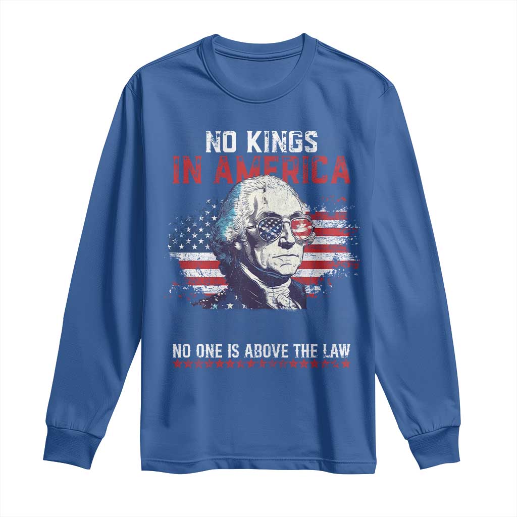 Funny No King In America Since 1776 No One Is Above The Law Long Sleeve Shirt George Washington