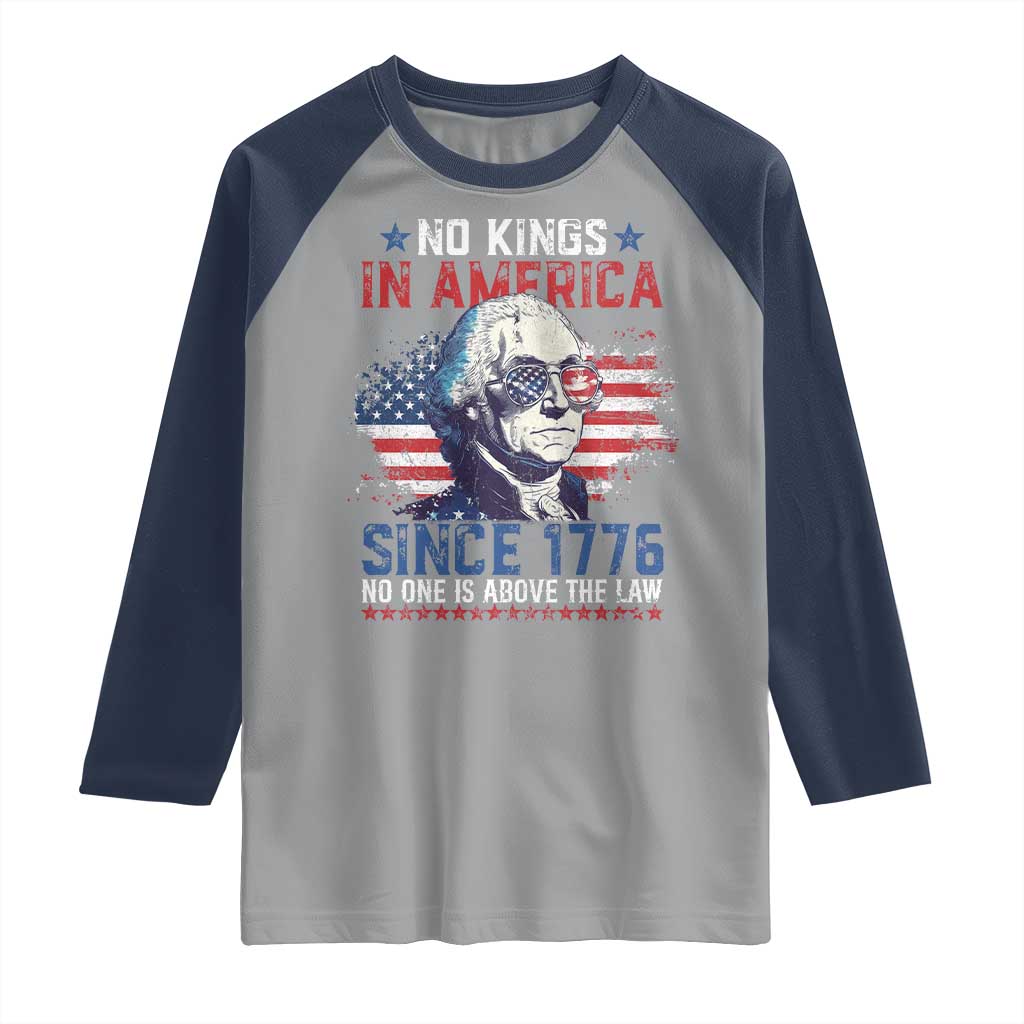Funny No King In America Since 1776 No One Is Above The Law Raglan Shirt George Washington
